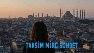 Taksim mİRC Sohbet